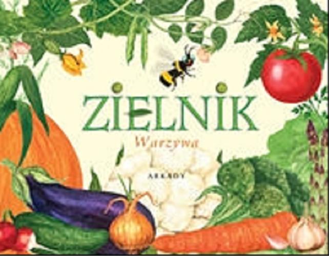 Okładka książki Zielnik : warzywa / [tekst] Mariola Kukier-Wyrwicka ; [il. Magdalena Prugar-Kazubek].
