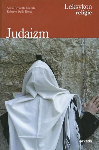 Okładka książki Judaizm / Sonia Brunetti Luzzati, Roberto Della Rocca ; [tł. z wł Anna Antonina Wójcicka].