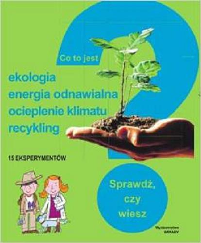 Okładka książki Ekologia, energia odnawialna, ocieplenie klimatu, recykling / tekst Charline Zeitoun, il. Peter Allen ; [tł. Maria Zawanowska].