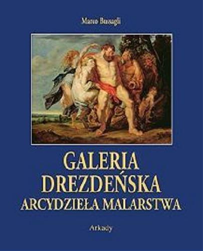 Okładka książki Galeria Drezdeńska : arcydzieła malarstwa / Marco Bussagli ; [tłumaczenie Ewa Maciszewska].