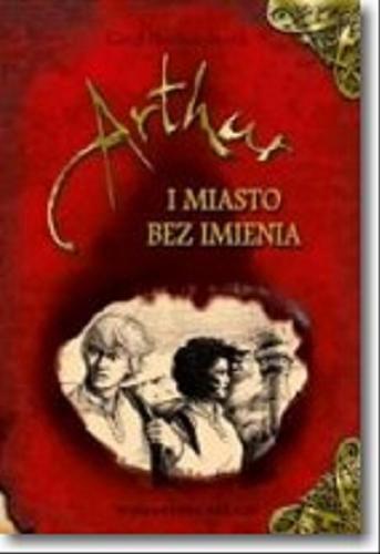 Okładka książki Artur i Miasto Bez Imienia / Gerd Ruebenstrunk ; ilustrował Laurence Sartin ; przełożyła Agnieszka Gadzała.
