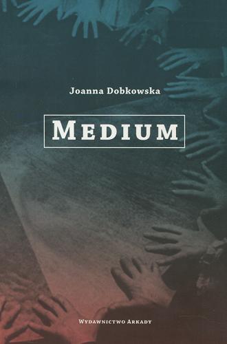 Okładka książki Medium / Joanna Dobkowska.