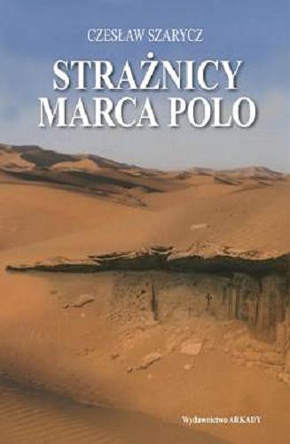 Okładka książki Strażnicy Marca Polo / Czesław Szarycz ; [tłumaczenie Joanna Kubacka].
