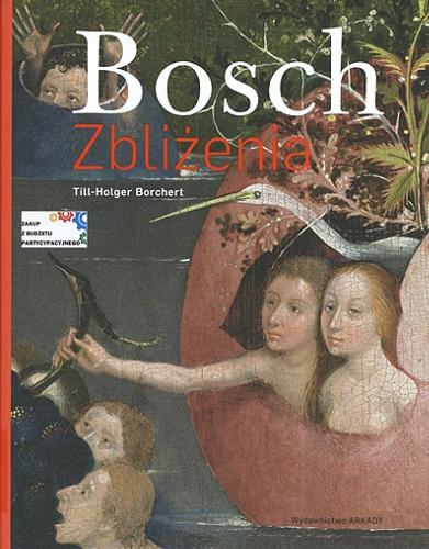 Okładka książki Bosch : zbliżenia / Till-Holger Borchert ; [tłumaczenie Bożena Mierzejewska].