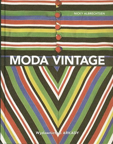 Okładka książki Moda vintage : z ponad 1300 ilustracjami / Nicky Albrechtsen ; tłumaczenie Ewa Gorządek.