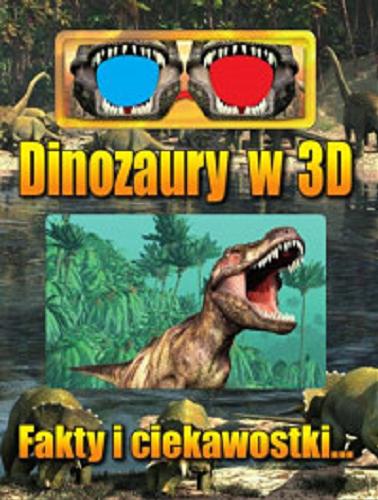 Okładka książki  Dinozaury w 3D : fakty i ciekawostki...  3