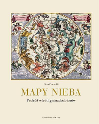 Okładka książki Mapy nieba : podróż wśród gwiazdozbiorów / Elena Percivaldi ; przełożyła Maciejka Mazan.