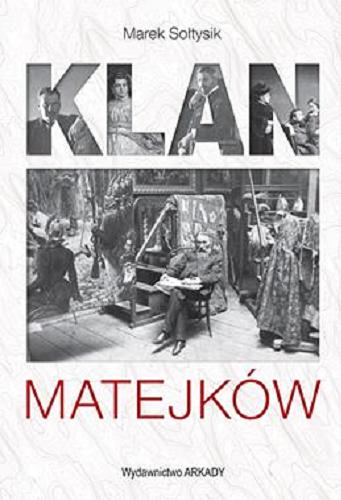 Okładka książki Klan Matejków / Marek Sołtysik.