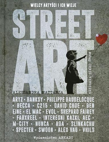 Okładka książki  Street art : wielcy artyści i ich wizje  2