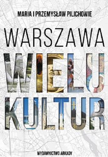 Okładka książki Warszawa wielu kultur / Maria i Przemysław Pilichowie.