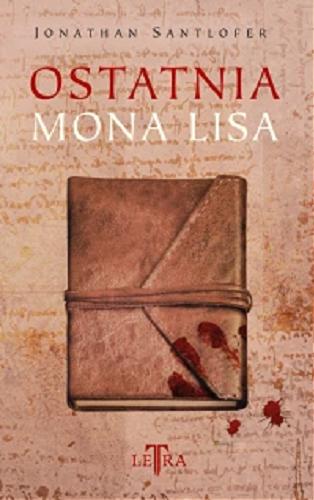 Okładka książki Ostatnia Mona Lisa / Jonathan Santlofer ; przekład Paweł Wieczorek.