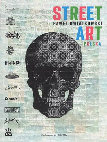 Okładka książki Street art : Polska / Paweł Kwiatkowski.