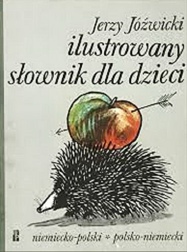 Okładka książki Ilustrowany słownik dla dzieci niemiecko-polski, polsko-niemiecki / Jerzy Jóźwicki ; [il. Józef Wilkoń].
