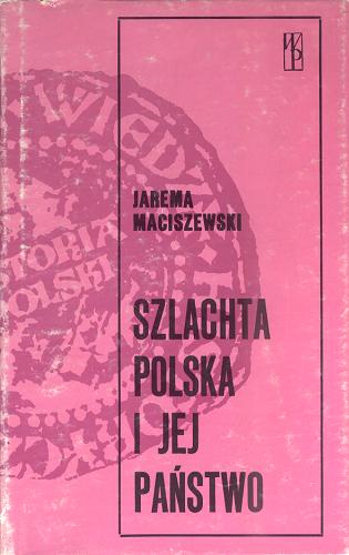 Okładka książki  Szlachta polska i jej państwo  6
