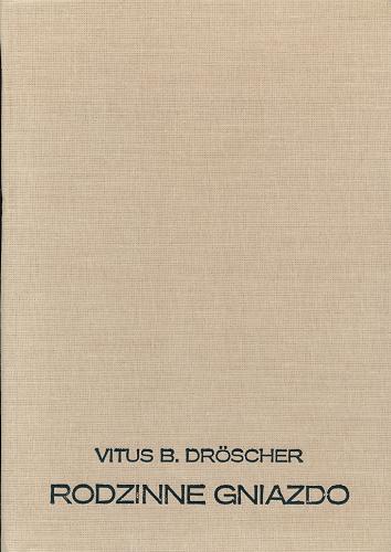 Okładka książki Rodzinne gniazdo : jak zwierzęta rozwiązują swoje problemy rodzinne / Vitus B. Dröscher ; z niem. tł. Anna Czapik.