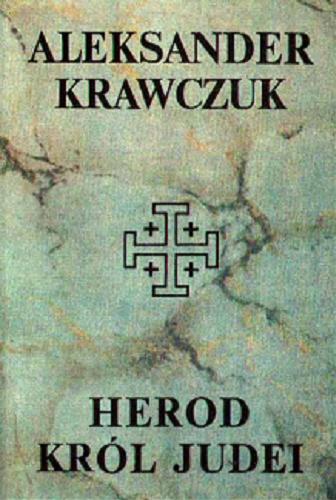 Okładka książki Herod król Judei / Aleksander Krawczuk.