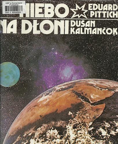 Okładka książki Niebo na dłoni / Eduard Pittich, Dušan Kalmančok ; [ze słow. przeł. Jerzy M. Kreiner].