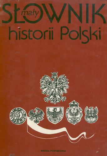 Okładka książki  Mały słownik historii Polski  1