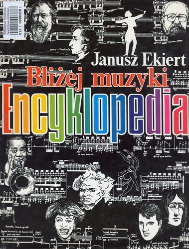 Okładka książki Bliżej muzyki : encyklopedia /  Janusz Ekiert.