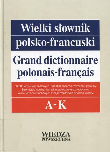Okładka książki Wielki słownik polsko-francuski T. 1 A - K / Elżbieta Pieńkos ; [et al.].