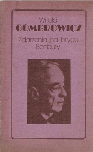 Okładka książki Zdarzenia na brygu Banbury / Witold Gombrowicz ; [wstępem opatrzyła Maria Janion].