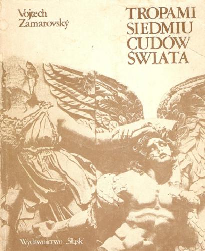 Okładka książki Tropami siedmiu cudów świata / Vojtech Zamarovský ; przeł. [ze słow.] Piotr Godlewski.