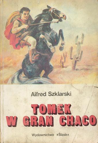 Okładka książki Tomek w Gran Chaco / Alfred Szklarski ; ilustracje Józef Marek.
