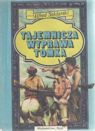 Okładka książki Tajemnicza wyprawa Tomka / Alfred Szklarski ; ilustracje Józef Marek.