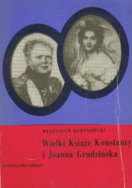 Okładka książki Wielki Książę Konstanty i Joanna Grudzińska / Władysław Bortnowski.