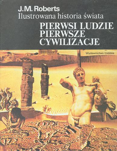 Okładka książki Pierwsi ludzie, pierwsze cywilizacje / J. M. Roberts ; przeł. [z ang.] Jadwiga Skowrońska.