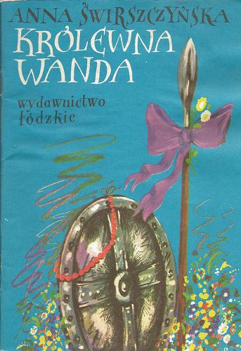 Okładka książki Królewna Wanda / Anna Świrszczyńska ; ilustr. Jan Zieliński.