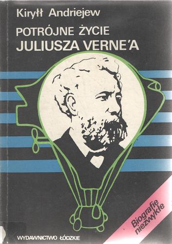 Okładka książki Potrójne życie Juliusza Verne`a / Kiryłł Andriejew ; przeł. [z ros.] Konrad Frejdlich.