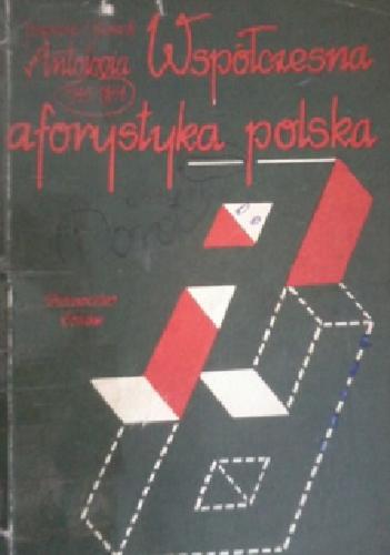 Okładka książki Współczesna aforystyka polska : antologia 1945-1984 / zebrał, oprac. i wstępem opatrzył Joachim Glensk.