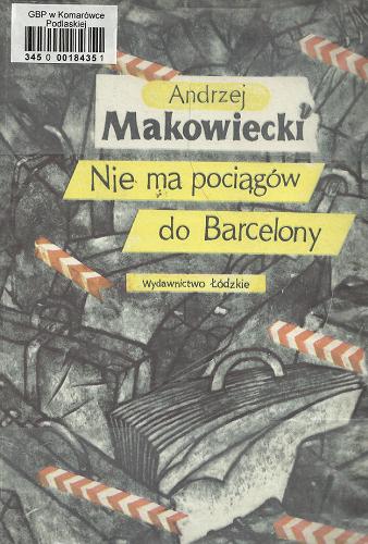 Okładka książki Nie ma pociągów do Barcelony / Andrzej Makowiecki.