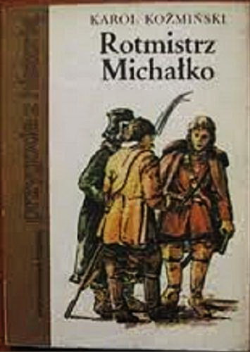 Okładka książki  Rotmistrz Michałko : powieść historyczna z XVII w.  5