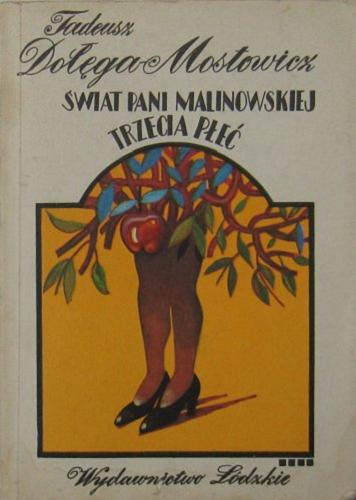 Okładka książki Świat pani Malinowskiej : Trzecia płeć / Tadeusz Dołęga Mostowicz ; wybór Józef Rurawski.