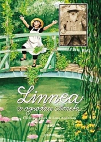Okładka książki Linnea w ogrodzie Moneta / Christina Björk ; il. Lena Anderson ; tł. ze szw. Krystyna Hugosson Bujwid.