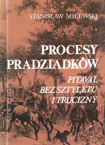 Okładka książki Procesy pradziadków. Pitaval bez sztyletu i trucizny / Stanisław Milewski.