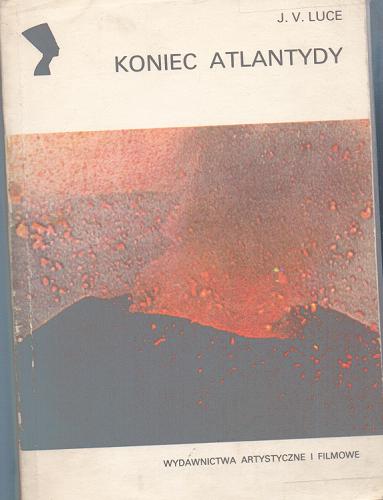 Okładka książki Koniec Atlantydy : nowe spojrzenie na starą legendę / John Victor Luce ; z ang. przeł. Monika Schmatera.