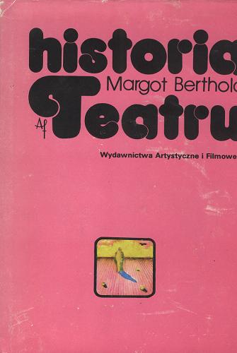Okładka książki Historia teatru / Margot Berthold ; przeł. [z niem.] Danuta Żmij-Zielińska.