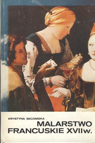 Okładka książki Malarstwo francuskie XVII wieku / Krystyna Secomska.