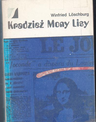 Okładka książki Kradzież Mony Lisy / Winfried Löschburg ; z niem. przeł. Eugenia Seredyńska.