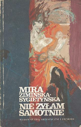 Okładka książki Nie żyłam samotnie / Mira Zimińska-Sygietyńska ; oprac. i przypisami opatrzył Mieczysław Sroka.