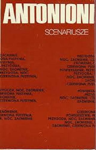 Okładka książki Scenariusze / Michelangelo Antonioni ; [przekład z włoskiego Wanda Gall ; wstęp Maria Kornatowska].