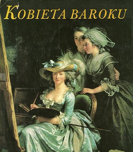 Okładka książki Kobieta baroku / Helga Möbius ; [z niemieckiego przełożyła Anna Porębska].