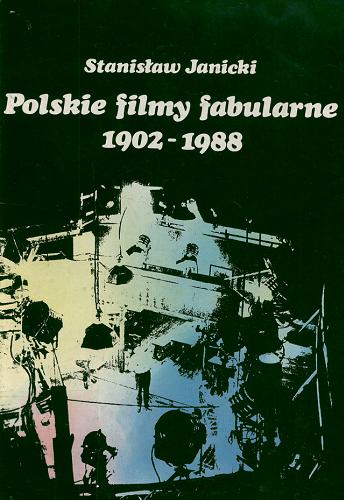 Okładka książki Polskie filmy fabularne : 1902-1988 / Stanisław Janicki.