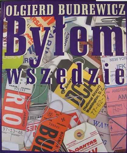 Okładka książki Byłem wszędzie /  Olgierd Budrewicz.