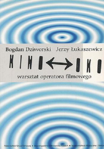 Okładka książki Kino oko : warsztat operatora filmowego / Bogdan Dziworski, Jerzy Łukaszewicz.