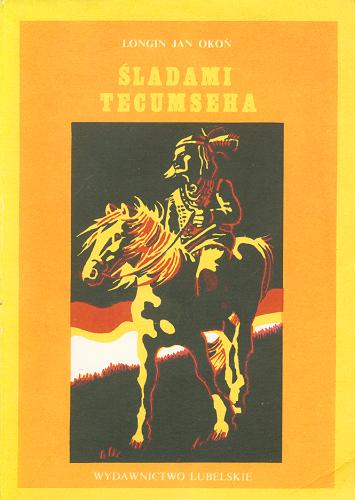 Okładka książki Śladami Tecumseha :  powieść dla młodzieży / Longin Jan Okoń.