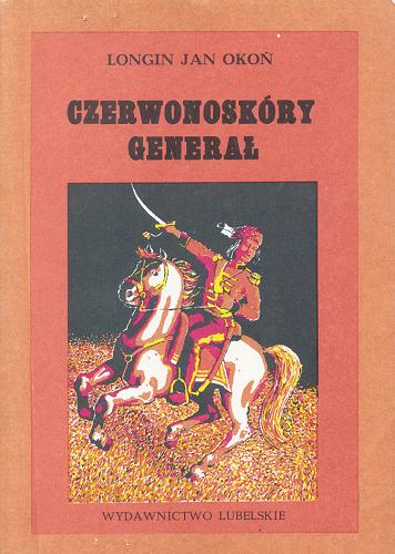 Okładka książki Czerwonoskóry generał : powieść dla młodzieży / Longin Jan Okoń ; il. Mariusz Głazowski.
